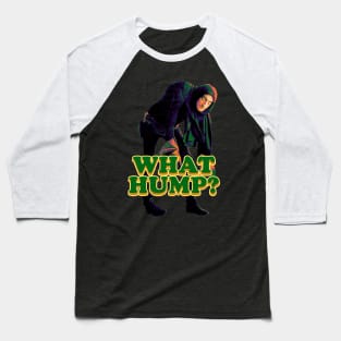 What Hump? Baseball T-Shirt